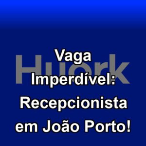 Vaga Imperdível: Recepcionista em João Porto!