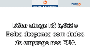 Dólar atinge R$ 5,462 e Bolsa despenca com dados do emprego nos EUA