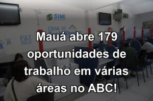 Mauá abre 179 oportunidades de trabalho em várias áreas no ABC!
