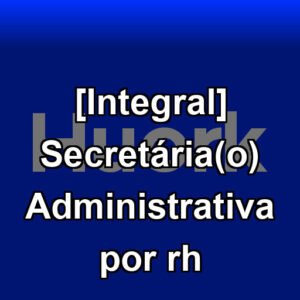 [Integral] Secretária(o) Administrativa por rh