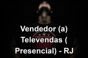 Vendedor (a) Televendas ( Presencial) - RJ